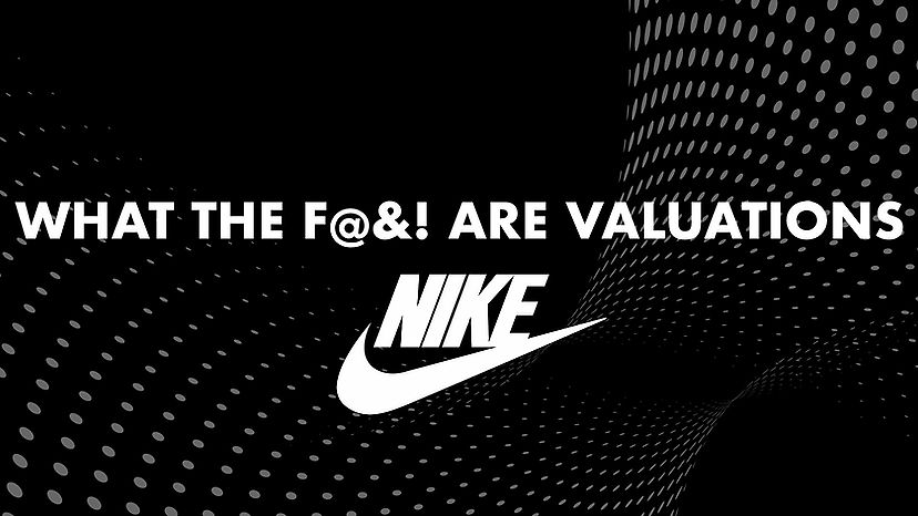 What The F@&! Are Valuations? - NIKE